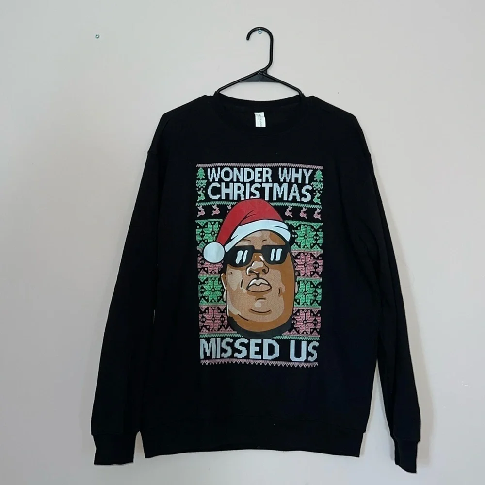 Christmas Sweatshirt Wonder Why Christmas Missed Us Biggie Smalls Sweater - Picture 1 of 4